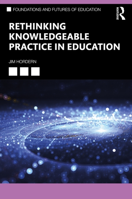 Rethinking Knowledgeable Practice in Education, EPUB eBook