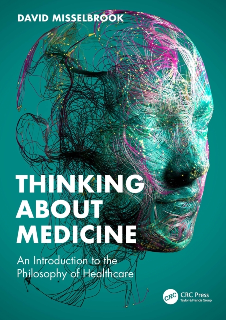 Thinking About Medicine : An Introduction to the Philosophy of Healthcare, EPUB eBook