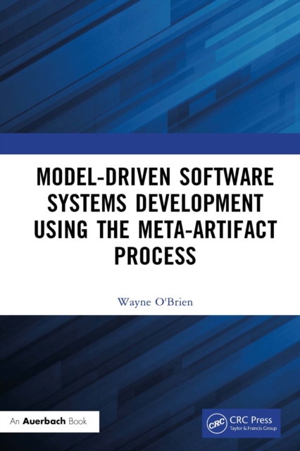 Model-Driven Software Systems Development Using the Meta-Artifact Process, PDF eBook