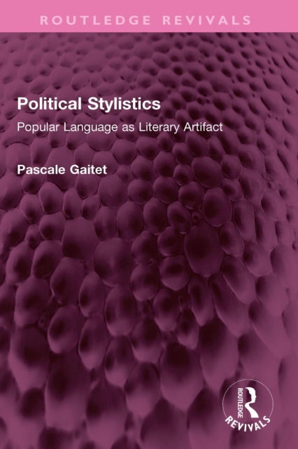 Political Stylistics : Popular Language as Literary Artifact, PDF eBook