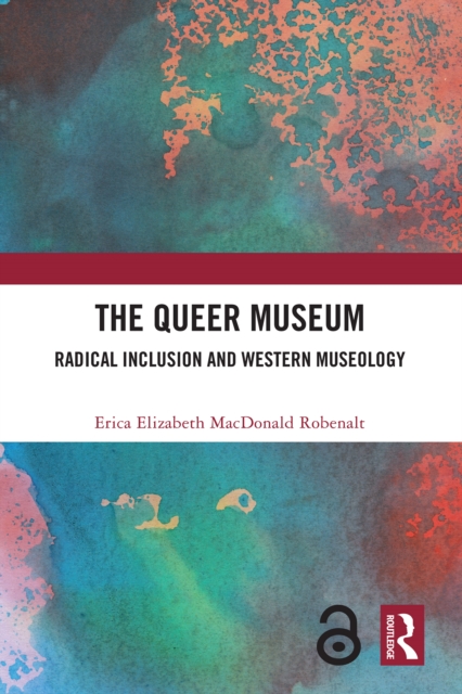 The Queer Museum : Radical Inclusion and Western Museology, PDF eBook