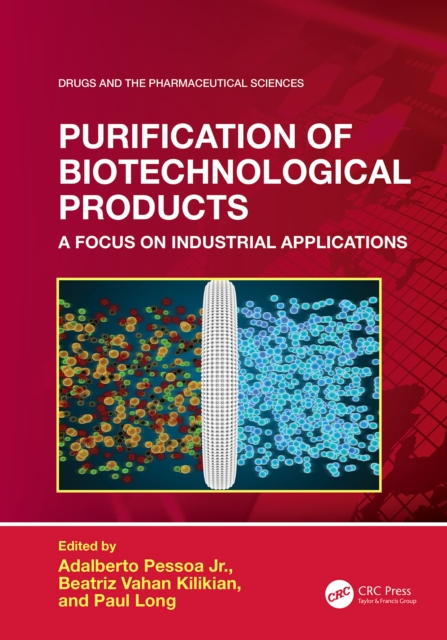 Purification of Biotechnological Products : A Focus on Industrial Applications, PDF eBook