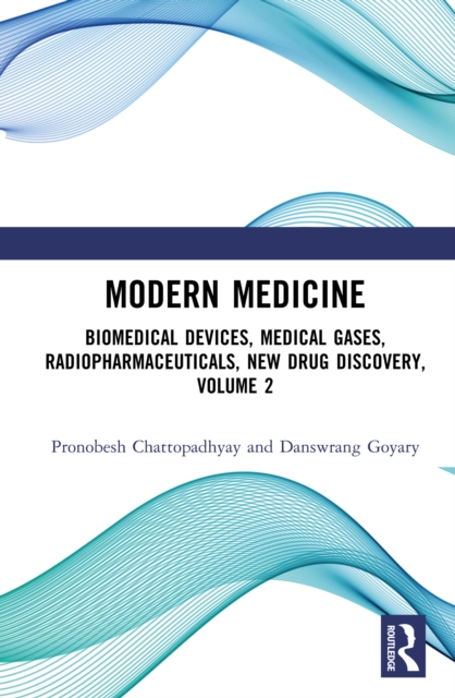 Modern Medicine : Biomedical Devices, Medical Gases, Radiopharmaceuticals, New Drug Discovery, Volume 2, PDF eBook