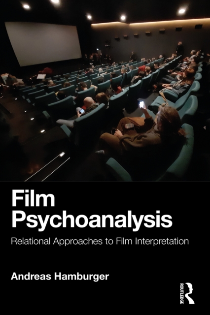 Film Psychoanalysis : Relational Approaches to Film Interpretation, EPUB eBook