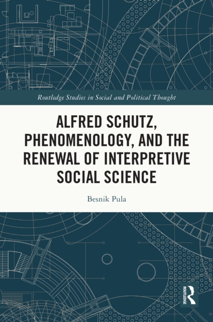 Alfred Schutz, Phenomenology, and the Renewal of Interpretive Social Science, EPUB eBook
