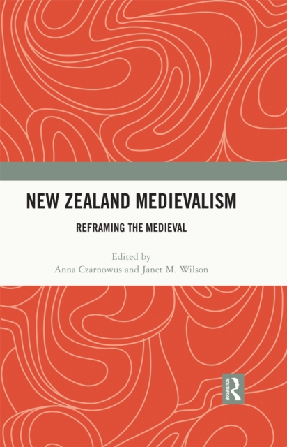 New Zealand Medievalism : Reframing the Medieval, EPUB eBook