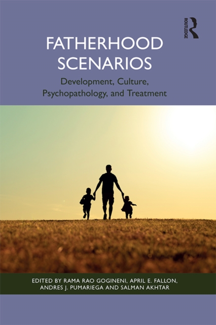 Fatherhood Scenarios : Development, Culture, Psychopathology, and Treatment, PDF eBook
