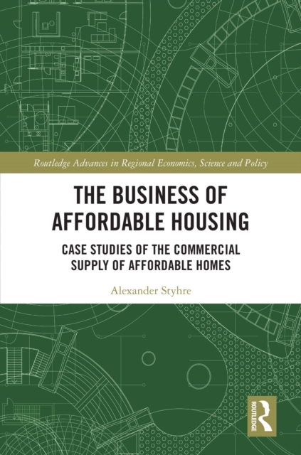 The Business of Affordable Housing : Case Studies of the Commercial Supply of Affordable Homes, EPUB eBook