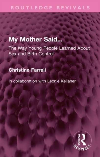 My Mother Said... : The Way Young People Learned About Sex and Birth Control, EPUB eBook