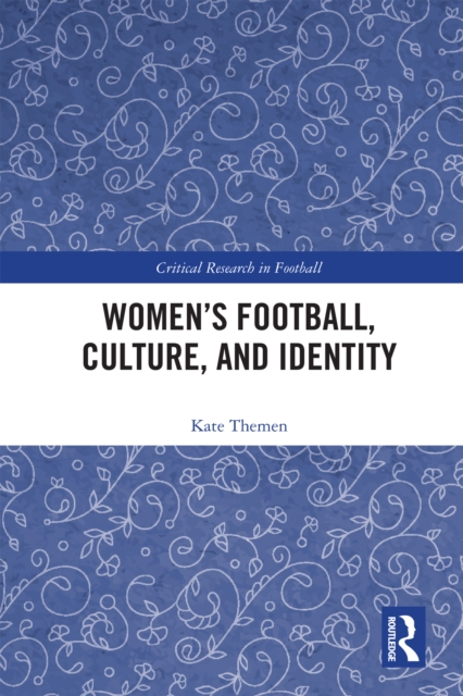 Women's Football, Culture, and Identity, EPUB eBook