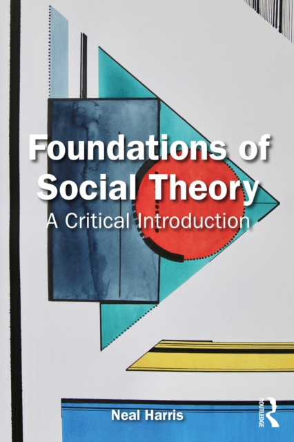 Foundations of Social Theory : A Critical Introduction, EPUB eBook