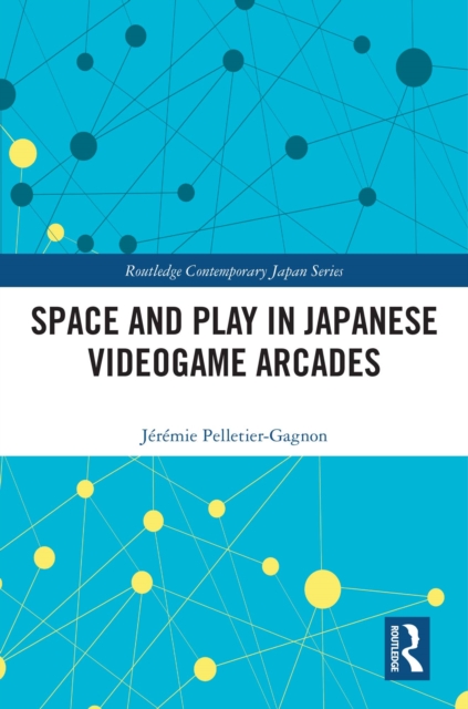 Space and Play in Japanese Videogame Arcades, PDF eBook