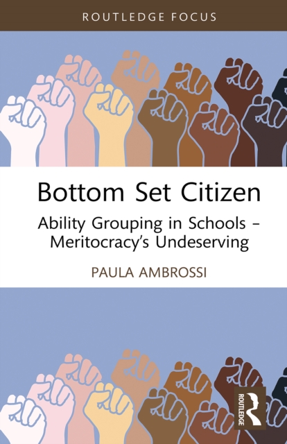 Bottom Set Citizen : Ability Grouping in Schools – Meritocracy’s Undeserving, PDF eBook