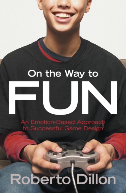 On the Way to Fun : An Emotion-Based Approach to Successful Game Design, EPUB eBook