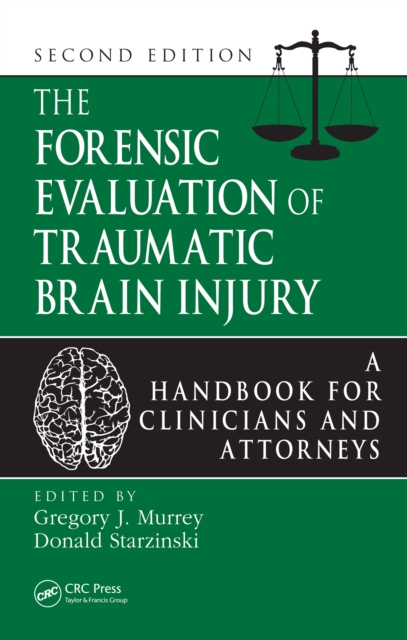 The Forensic Evaluation of Traumatic Brain Injury : A Handbook for Clinicians and Attorneys, Second Edition, EPUB eBook