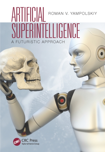 Artificial Superintelligence : A Futuristic Approach, EPUB eBook