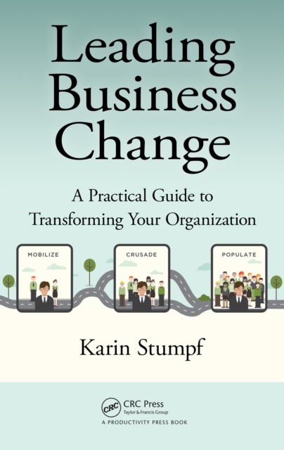 Leading Business Change : A Practical Guide to Transforming Your Organization, EPUB eBook