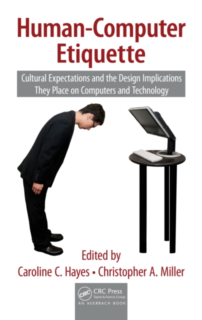 Human-Computer Etiquette : Cultural Expectations and the Design Implications They Place on Computers and Technology, EPUB eBook