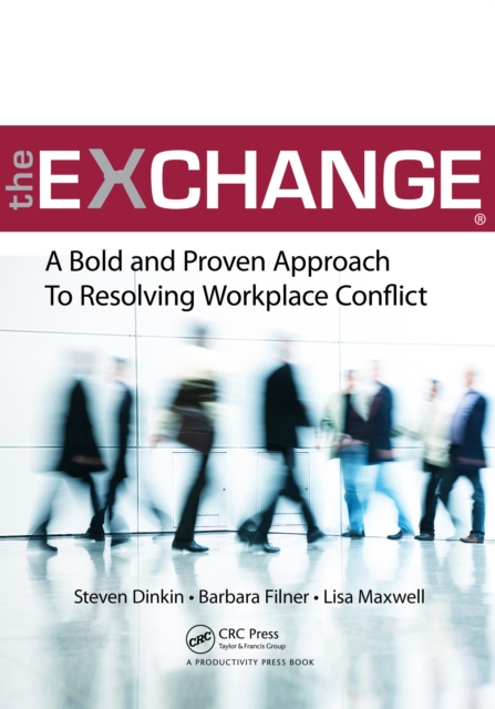 The Exchange : A Bold and Proven Approach to Resolving Workplace Conflict, EPUB eBook