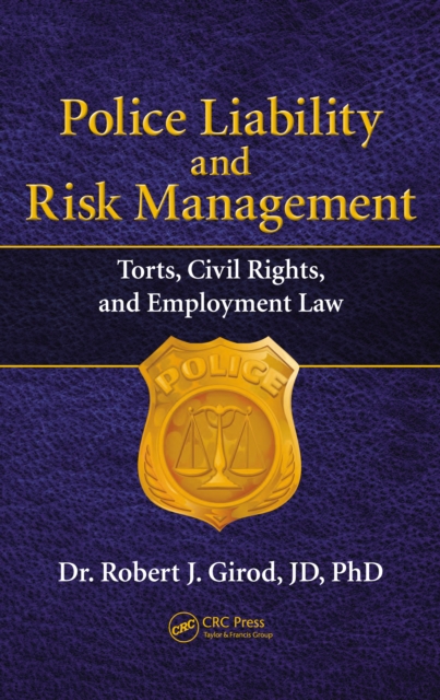 Police Liability and Risk Management : Torts, Civil Rights, and Employment Law, EPUB eBook