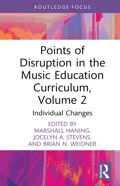 Points of Disruption in the Music Education Curriculum, Volume 2 : Individual Changes, PDF eBook