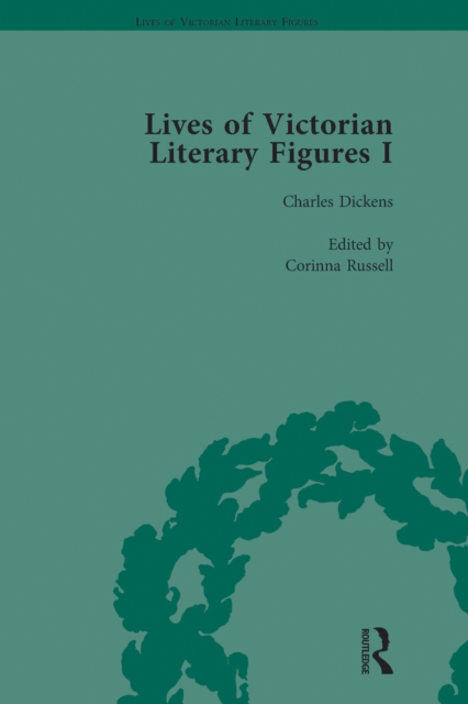 Lives of Victorian Literary Figures, Part I, Volume 2 : George Eliot, Charles Dickens and Alfred, Lord Tennyson by their Contemporaries, PDF eBook