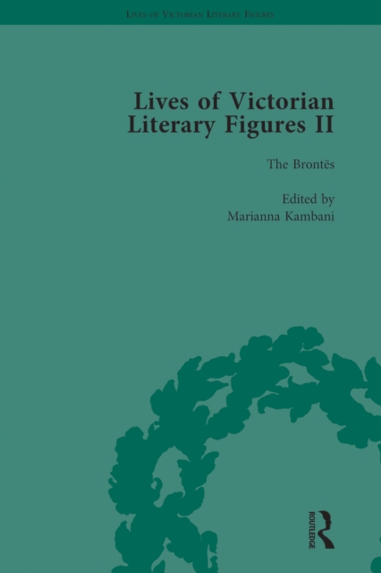 Lives of Victorian Literary Figures, Part II, Volume 2 : The Brontes, EPUB eBook
