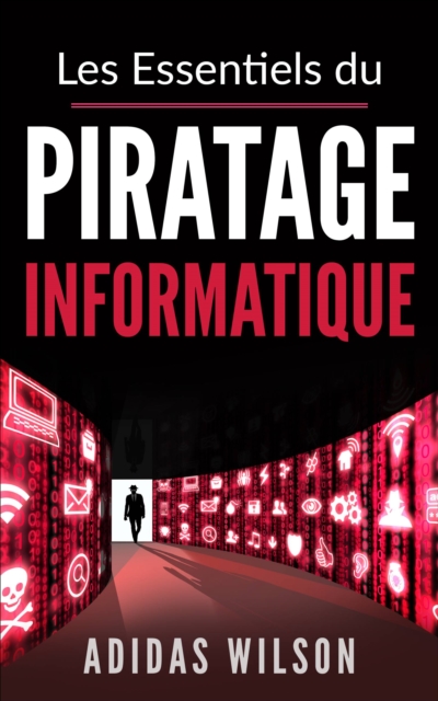 Les Essentiels du Piratage Informatique, EPUB eBook