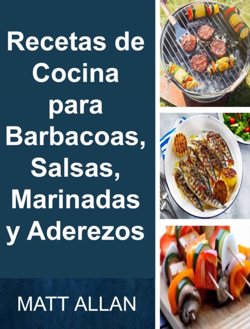Recetas de Cocina para Barbacoas, Salsas, Marinadas y Aderezos, EPUB eBook