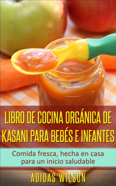 Libro de cocina organica de Kasani para bebes e infantes, EPUB eBook