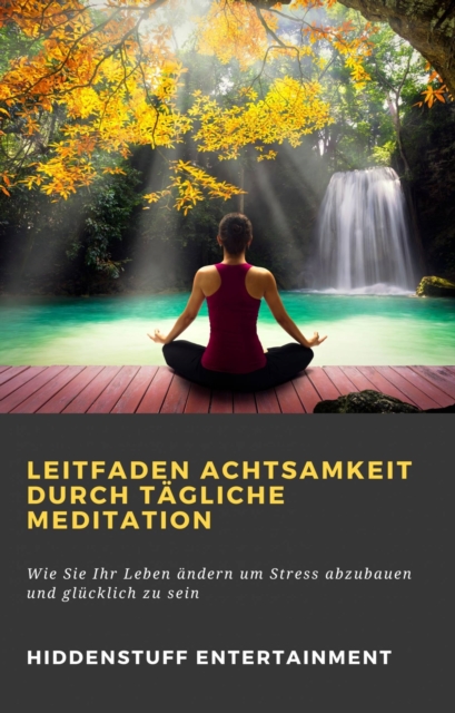 Leitfaden Achtsamkeit Durch Tagliche Meditation, EPUB eBook