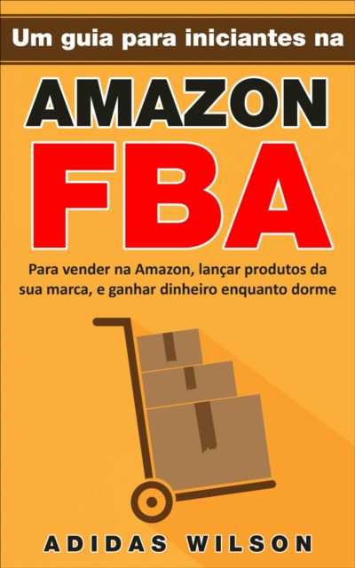Um guia para iniciantes na Amazon FBA, EPUB eBook