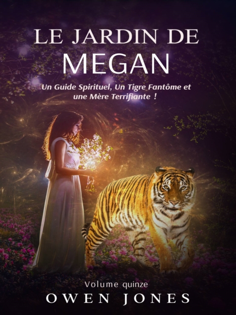 Le Jardin de Megan : Un Guide Spirituel, un Tigre Fantome et une Mere Terrifiante !, EPUB eBook