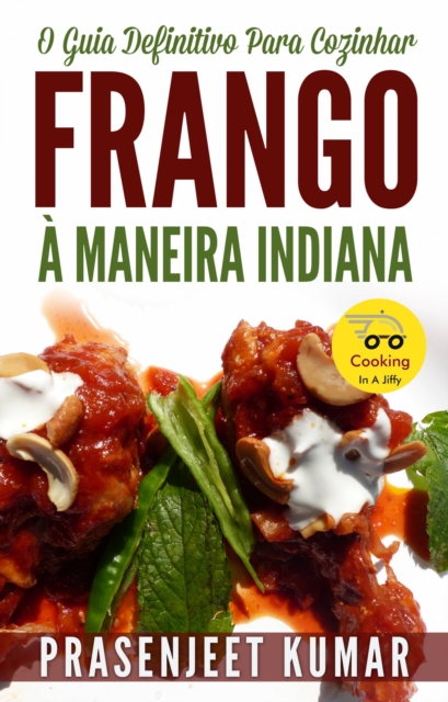 O Guia Definitivo Para Cozinhar Frango A Maneira Indiana, EPUB eBook