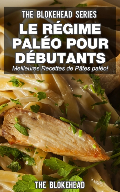 Le regime paleo pour debutants : decouvrez les 30 meilleures recettes de pates paleo !, EPUB eBook