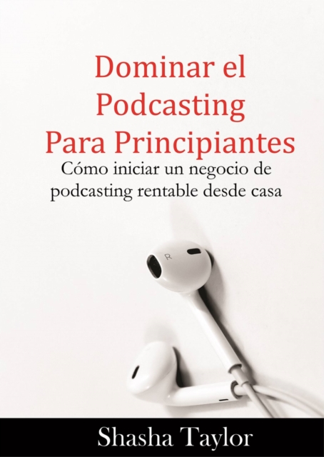 Dominar el podcasting para principiantes, EPUB eBook
