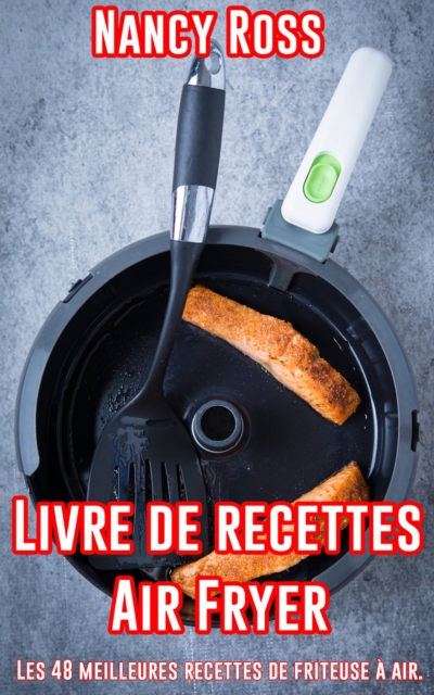 Livre de recettes Air Fryer - Les 48 meilleures recettes de friteuse a air., EPUB eBook