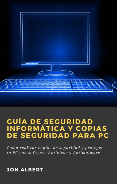 Guia de seguridad informatica y copias de seguridad para PC, EPUB eBook