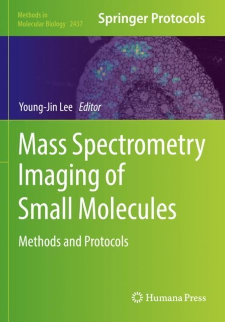 Mass Spectrometry Imaging of Small Molecules : Methods and Protocols, Paperback / softback Book