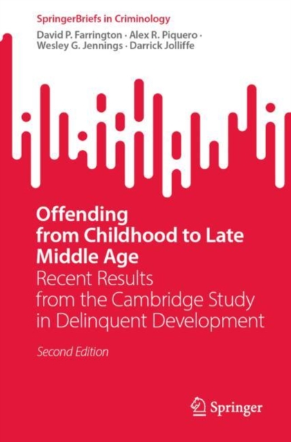 Offending from Childhood to Late Middle Age : Recent Results from the Cambridge Study in Delinquent Development, EPUB eBook