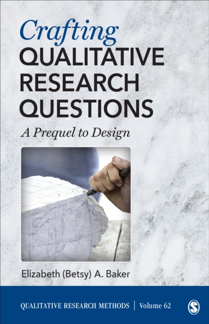 Crafting Qualitative Research Questions : A Prequel to Design, Paperback / softback Book