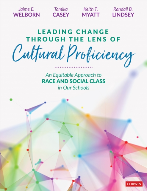 Leading Change Through the Lens of Cultural Proficiency : An Equitable Approach to Race and Social Class in Our Schools, Paperback / softback Book
