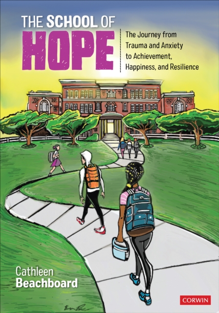 The School of Hope : The Journey From Trauma and Anxiety to Achievement, Happiness, and Resilience, Paperback / softback Book