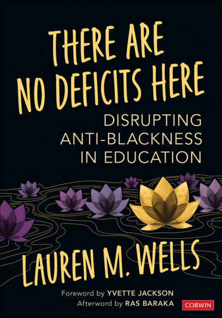 There Are No Deficits Here : Disrupting Anti-Blackness in Education, Paperback / softback Book