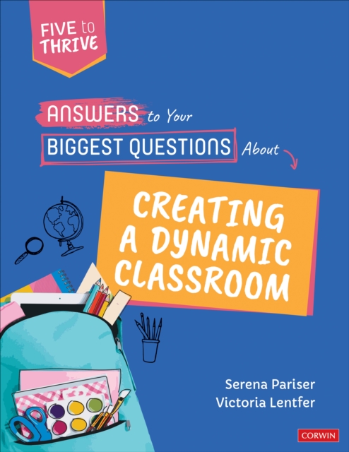 Answers to Your Biggest Questions About Creating a Dynamic Classroom : Five to Thrive [series], Paperback / softback Book