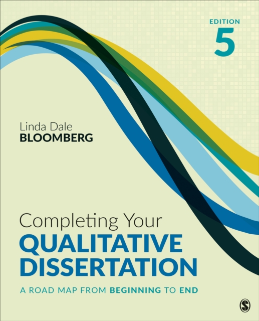 Completing Your Qualitative Dissertation : A Road Map From Beginning to End, Paperback / softback Book