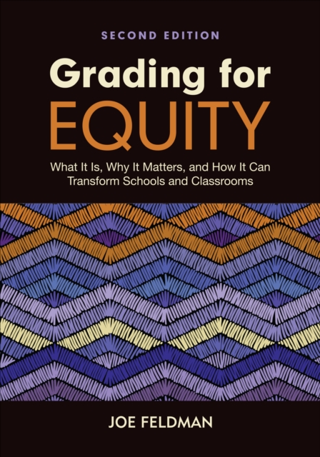Grading for Equity : What It Is, Why It Matters, and How It Can Transform Schools and Classrooms, Paperback / softback Book