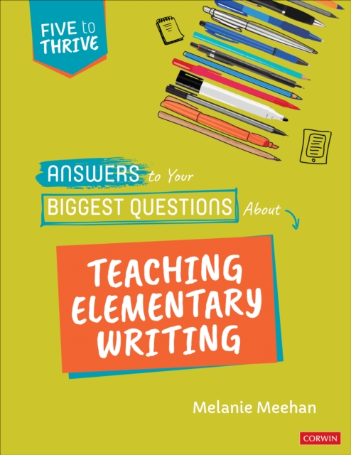 Answers to Your Biggest Questions About Teaching Elementary Writing : Five to Thrive [series], EPUB eBook