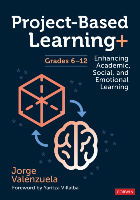Project-Based Learning+, Grades 6-12 : Enhancing Academic, Social, and Emotional Learning, Paperback / softback Book