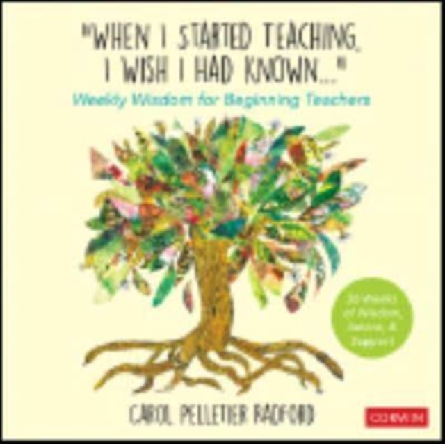 "When I Started Teaching, I Wish I Had Known..." : Weekly Wisdom for Beginning Teachers, Paperback / softback Book